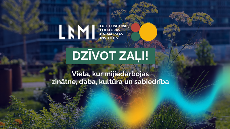 Pasākumā "Dzīvot zaļi!" Latvijas Universitāte aicinās piedzīvot zinātnes, kultūras un dabas mijiedarbību