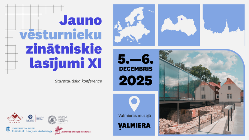 Atvērta pieteikšanās starptautiskajai konferencei “Jauno vēsturnieku zinātniskie lasījumi XI”
