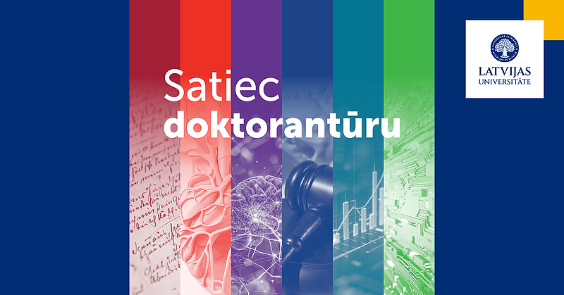 Satiec doktorantūru Latvijas Universitātē!