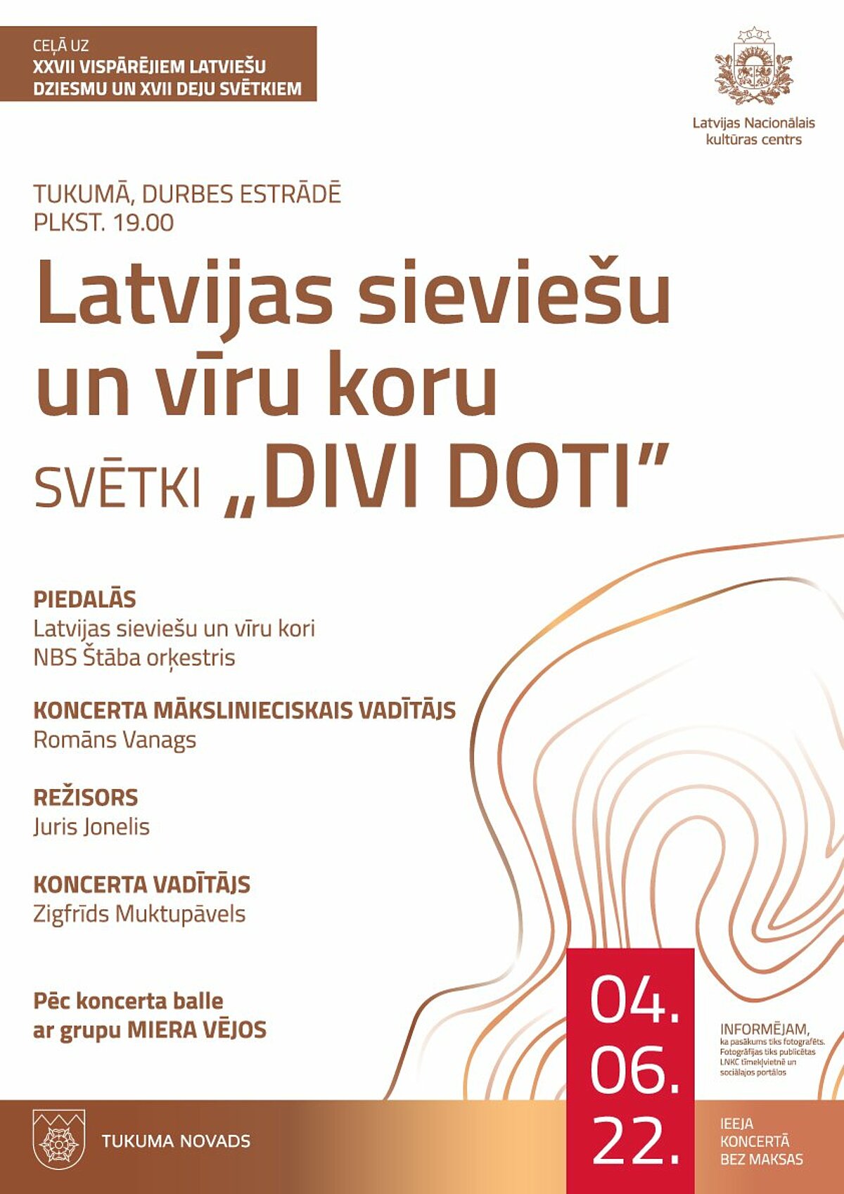 Latvijas sieviešu un vīru koru koncerta "Divi doti" afiša. Koncerts notiek 4. jūnijā Tukumā, Durbes estrādē. Ieja bez maksas. Sieviešu un vīru koru koncerta "Divi doti" afiša