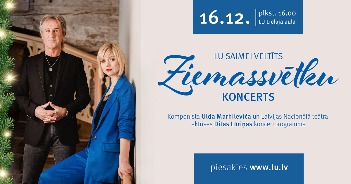 Komponists Uldis Marhilevičs un Latvijas Nacionālā teātra aktrise Dita Lūriņa aicina uz Ziemassvētku koncertu LU Lielajā aulā. Ulda Marhileviča un Ditas Lūriņas Ziemssvētku koncerta afiša
